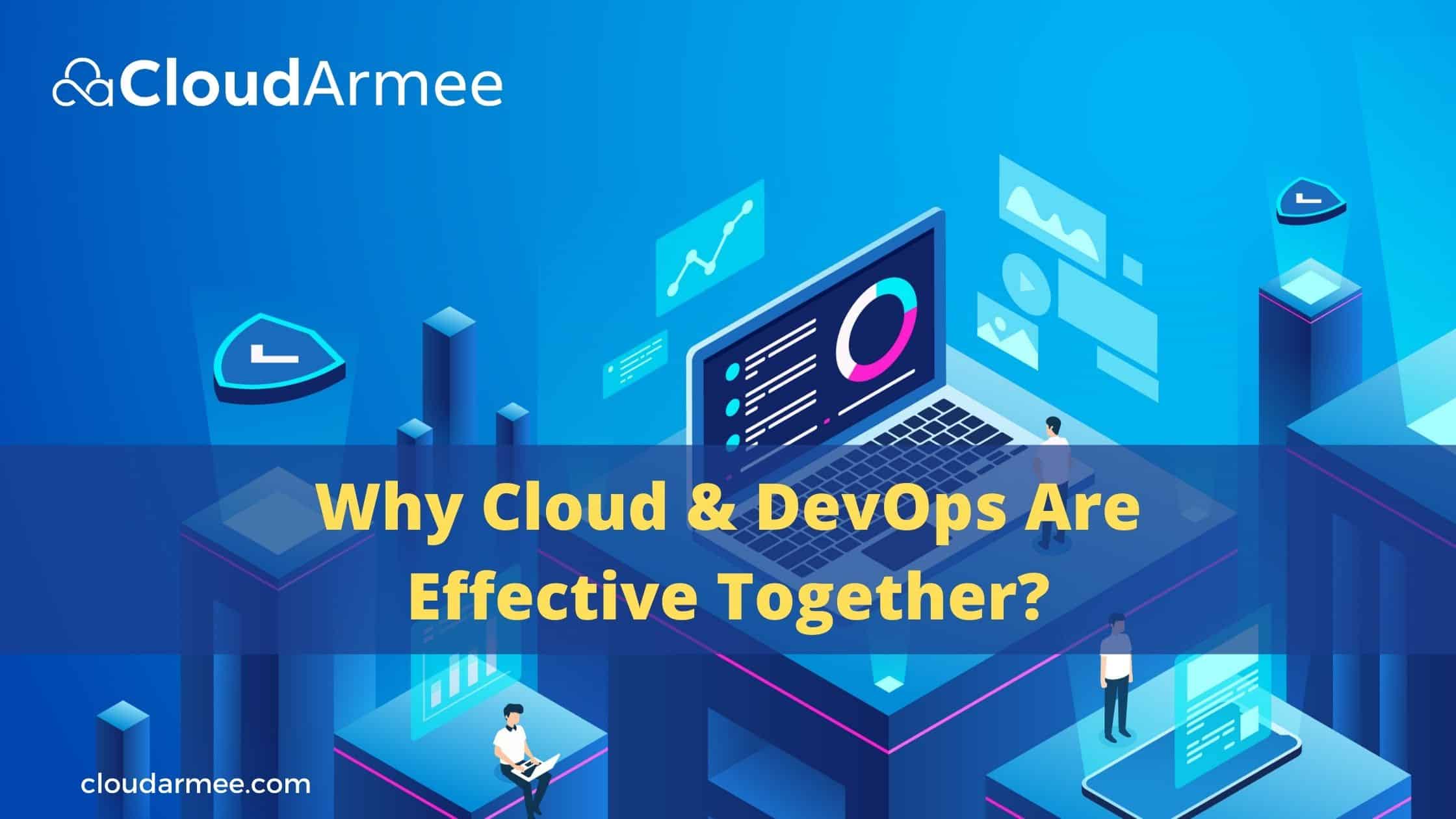 Why Cloud And DevOps Are Effective Together? | CloudArmee