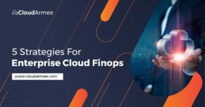 5 Strategies for Enterprise Cloud FinOps