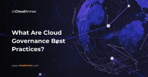 What Are Cloud Governance Best Practices