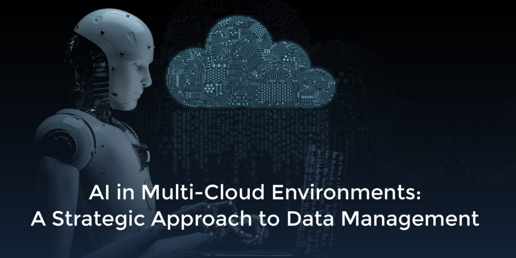 AI in Multi-Cloud Environments A Strategic Approach to Data Management